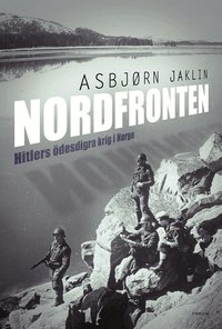 Omslagsbild: ISBN 9789137131139, Nordfronten : Hitlers &ouml;desdigra krig i Norge