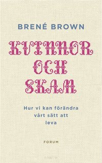 Omslagsbild: ISBN 9789137132198, Kvinnor och skam : hur vi kan f&ouml;r&auml;ndra v&aring;rt s&auml;tt att leva