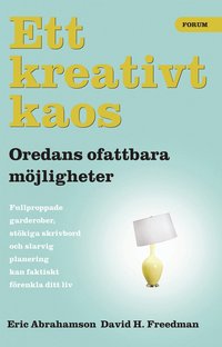 Omslagsbild: ISBN 9789137132594, Ett kreativt kaos : oredans fantastiska m&ouml;jligheter