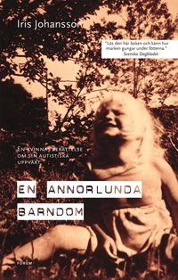 En annorlunda barndom : en kvinnas ber&auml;ttelse om sin autistiska uppv&auml;xt