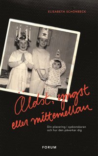 Omslagsbild: ISBN 9789137133270, &Auml;ldst, yngst eller mittemellan : din placering i syskonskaran och hur den p&aring;verkar dig