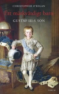 Ett mrkvrdigt barn : Gustaf III:s son (e-bok)