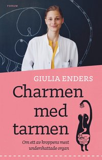 Charmen med tarmen : allt om ett av kroppens mest underskattade organ (inbunden)