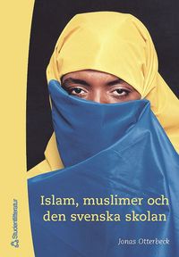 Islam, Muslimer Och Den Svenska Skolan (hftad)