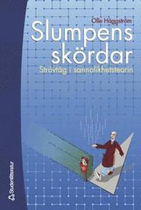 Slumpens sk&ouml;rdar : str&ouml;vt&aring;g i sannolikhetsteorin