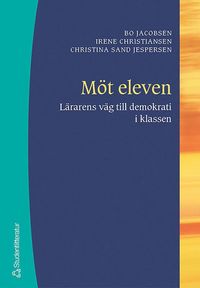 Omslagsbild: ISBN 9789144035543, M&ouml;t eleven : l&auml;rarens v&auml;g till demokrati i klassen
