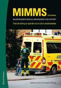 MIMMS - p svenska : Praktisk ledning av sjukvrd vid en strre skadehndelse (hftad)