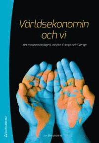 Vrldsekonomin och vi : det ekonomiska lget i vrlden, Europa och Sverige (hftad)