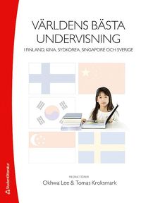 Vrldens bsta undervisning : i Finland, Kina, Sydkorea, Singapore och Sverige (hftad)