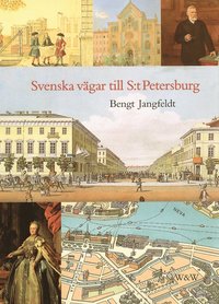 Svenska vgar till S:t Petersburg : Kapitel ur historien om svenskarna vid Nevans strnder (kartonnage)