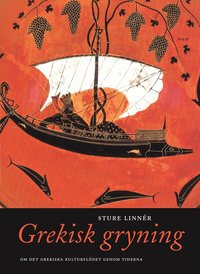 Omslagsbild: ISBN 9789146211976, Grekisk gryning : om det hellenska kulturfl&ouml;det genom tiderna