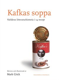 Omslagsbild: ISBN 9789146214687, Kafkas soppa : den samlade v&auml;rldslitteraturen i 14 recept