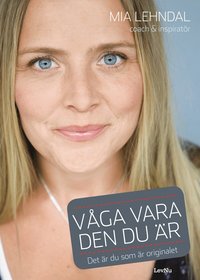 Omslagsbild: ISBN 9789146218210, V&aring;ga vara den du &auml;r : det &auml;r du som &auml;r originalet
