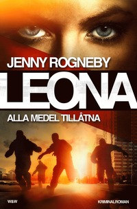 Leona -  Alla medel tillåtna : kriminalroman (inbunden)