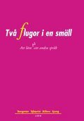 Omslagsbild: ISBN 9789147057221, Tv&aring; flugor i en sm&auml;ll