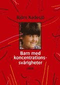 Omslagsbild: ISBN 9789147084180, Barn med koncentrationssv&aring;righeter