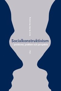 Socialkonstruktivism : positioner, problem och perspektiv (hftad)