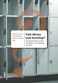 Vad rknas som kunskap? : lroplansteoretiska utsikter och inblickar i lrarutbildning och skola (hftad)