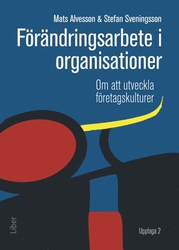 Frndringsarbete i organisationer : om att utveckla fretagskulturer (hftad)