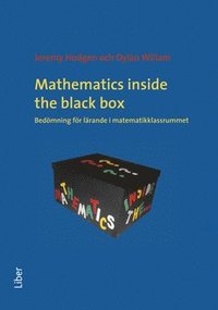 Mathematics inside the black box  bedmning fr lrande i matematikklassrummet (hftad)