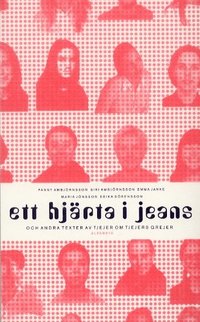 Ett hj&auml;rta i jeans och andra texter av tjejer om tjejers grejer