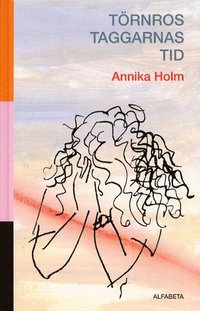 Annika Holm T�rnrostaggarnas tid