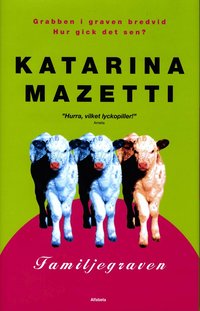 Katarina Mazetti Familjegraven : en forts�ttning p� romanen Grabben i graven bredvid