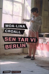 Omslagsbild: ISBN 9789150107173, Sen tar vi Berlin