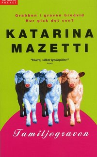 Katarina Mazetti Familjegraven : en forts�ttning p� romanen Grabben i graven bredvid