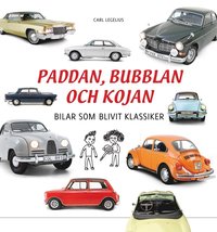 Paddan, bubblan & kojan : bilar som blivit klassiker (inbunden)