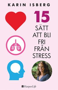 15 sätt att bli fri från stress (inbunden)