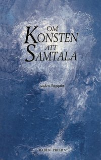 Omslagsbild: ISBN 9789151828053, Om Konsten Att Samtala : En Bok F&ouml;r M&auml;nniskor I Kontaktyrken