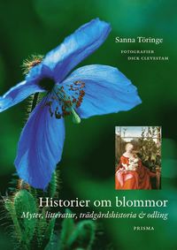 Historier om blommor : Myter, litteratur, trdgrdshistoria och odling (inbunden)