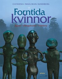 Omslagsbild: ISBN 9789151840802, Forntida kvinnor : J&auml;gare, vikingahustru, pr&auml;stinna