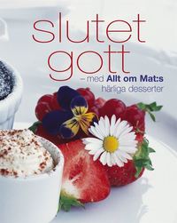Slutet gott : med hrliga desserter frn Allt om Mat (kartonnage)
