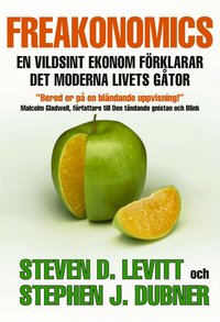 Omslagsbild: ISBN 9789151843384, Freakonomics : en vildsint ekonom f&ouml;rklarar det moderna livets g&aring;tor