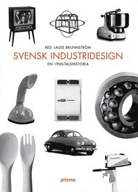 Svensk industridesign : En 1900-talshistoria (hftad)