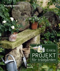 Omslagsbild: ISBN 9789151846873, Enkla projekt f&ouml;r tr&auml;dg&aring;rden