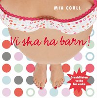 Omslagsbild: ISBN 9789151847955, Vi ska ha barn : graviditeten vecka f&ouml;r vecka