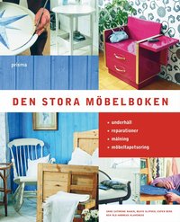 Omslagsbild: ISBN 9789151848709, Den stora m&ouml;belboken : underh&aring;ll reparationer m&aring;lning tapetsering