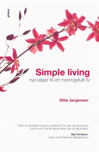 Simple living : nya vgar till ett meningsfullt liv (inbunden)