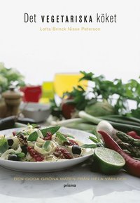 Det vegetariska k&ouml;ket : den goda gr&ouml;na maten fr&aring;n hela v&auml;rlden