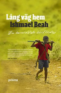 Omslagsbild: ISBN 9789151849782, L&aring;ng v&auml;g hem : en barnsoldats ber&auml;ttelse