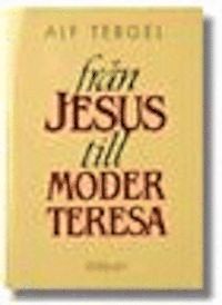 Omslagsbild: ISBN 9789152622506, Fr&aring;n Jesus till moder Teresa