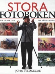 Stora Fotoboken : Hur Du Ser Och Tar B&auml;ttre Bilder