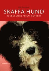 Skaffa hund : hund&auml;garens f&ouml;rsta handbok