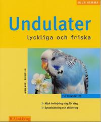 Omslagsbild: ISBN 9789153425847, Undulater : lyckliga och friska