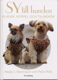 Omslagsbild: ISBN 9789153426981, Sy till hunden kl&auml;der, koppel och tillbeh&ouml;r