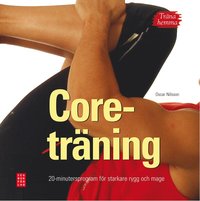 Trna hemma : coretrning. 20-minutersprogram fr starkare rygg och mage (inbunden)