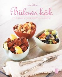 Omslagsbild: ISBN 9789153429470, B�lows k&ouml;k : f&ouml;r en piggare vardag med recept fr&aring;n hj&auml;rtat